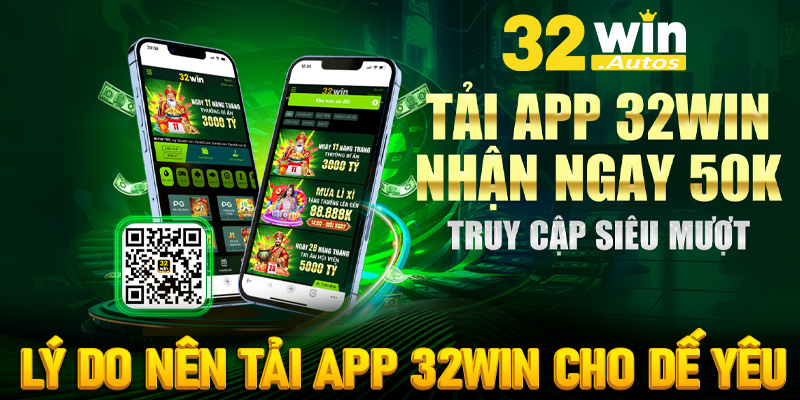 Những lý do anh chị em người chơi nên tải app 32win về trên dế yêu để trải nghiệm 