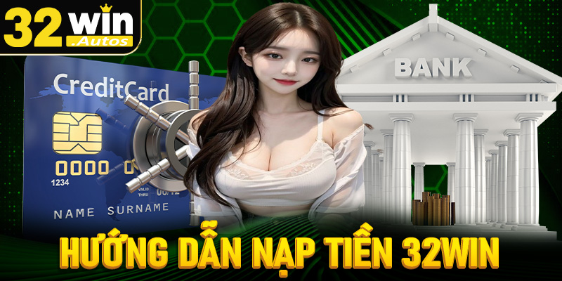 nạp tiền 32win